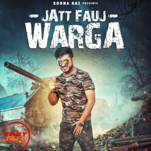 Jatt fauj warga Sohna Raj mp3 song free download, Jatt fauj warga Sohna Raj full album