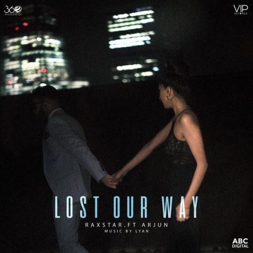 Lost Our Way Raxstar, Arjun mp3 song free download, Lost Our Way Raxstar, Arjun full album