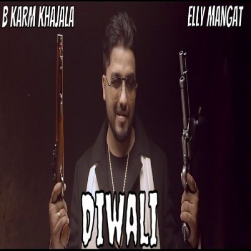 Diwali B Karm Khazala, Elly Mangat mp3 song free download, Diwali B Karm Khazala, Elly Mangat full album