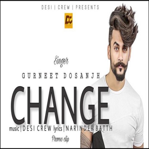 Change Gurneet Dosanjh mp3 song free download, Change Gurneet Dosanjh full album