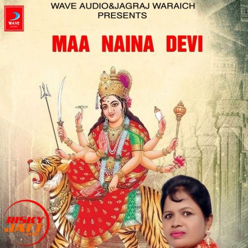 Maa naina devi Dilpreet Atwal mp3 song free download, Maa naina devi Dilpreet Atwal full album