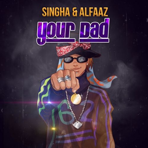 Your Dad Alfaaz, Singga mp3 song free download, Your Dad Alfaaz, Singga full album