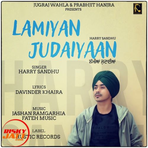 Lamiyan Judaiyaan Harry Sandhu mp3 song free download, Lamiyan Judaiyaan Harry Sandhu full album