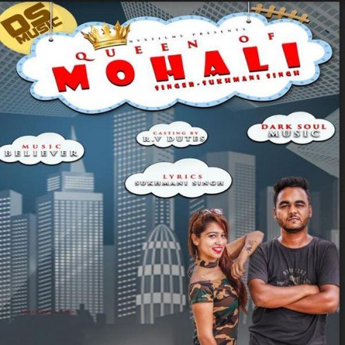 Queen of Mohali Sukhmani Singh mp3 song free download, Queen of Mohali Sukhmani Singh full album