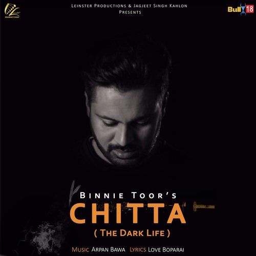 Chitta (The Dark Life) Binnie Toor mp3 song free download, Chitta (The Dark Life) Binnie Toor full album