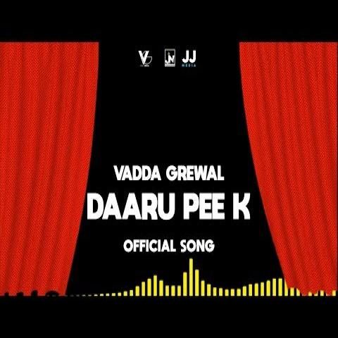 Daaru Pee K Vadda Grewal mp3 song free download, Daaru Pee K Vadda Grewal full album