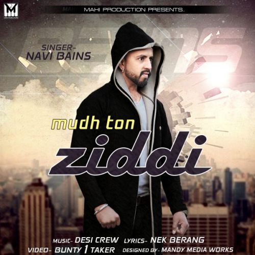 Mudh Ton Ziddi Navi Bains mp3 song free download, Mudh Ton Ziddi Navi Bains full album