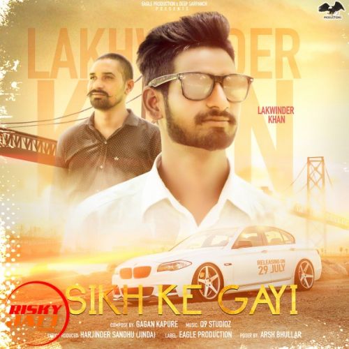 Sikh ke gayi Lakhwinder Khan mp3 song free download, Sikh ke gayi Lakhwinder Khan full album