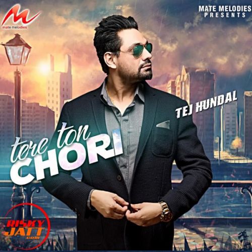 Tere Ton Chori Tej Hundal mp3 song free download, Tere Ton Chori Tej Hundal full album