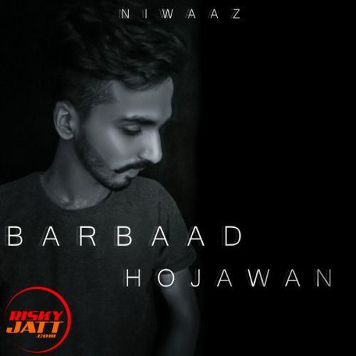 Barbaad Hojawan Niwaaz mp3 song free download, Barbaad Hojawan Niwaaz full album