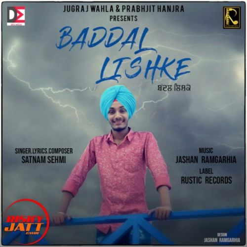 Baddal Lishke Satnam Sehmi mp3 song free download, Baddal Lishke Satnam Sehmi full album