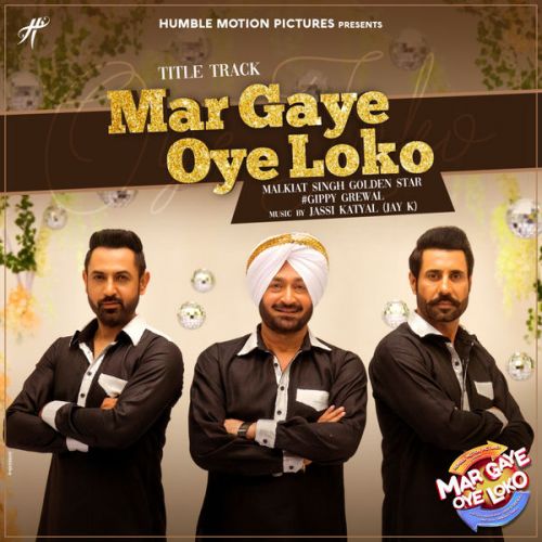 Mar Gaye Oye Loko Malkit Singh, Gippy Grewal mp3 song free download, Mar Gaye Oye Loko Malkit Singh, Gippy Grewal full album