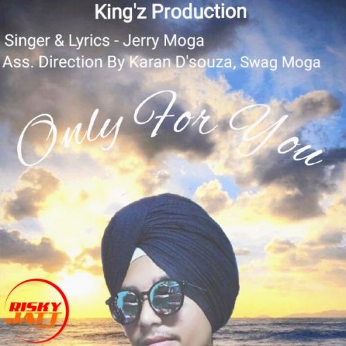 Only For You Jerry Moga mp3 song free download, Only For You Jerry Moga full album