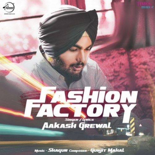 Fashion Factory Aakash Grewal mp3 song free download, Fashion Factory Aakash Grewal full album