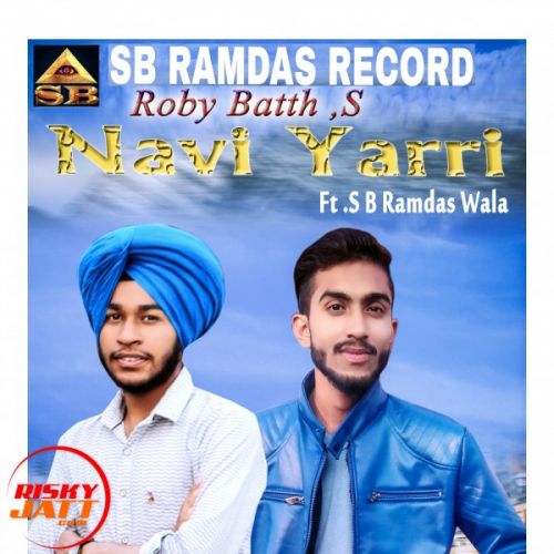 Navi yarri Roby Bath, Sb Ramdas Wala mp3 song free download, Navi yarri Roby Bath, Sb Ramdas Wala full album