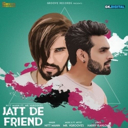 Jatt De Friend Nitt Mann mp3 song free download, Jatt De Friend Nitt Mann full album