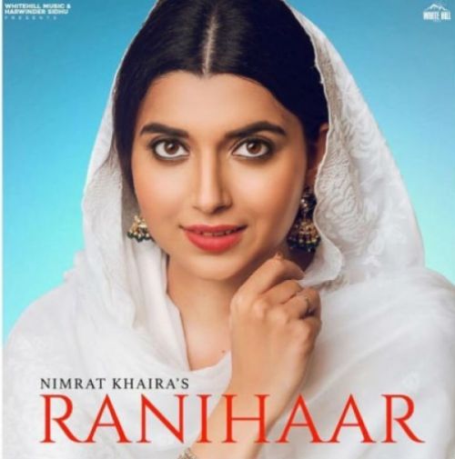 Ranihaar Nimrat Khaira mp3 song free download, Ranihaar Nimrat Khaira full album