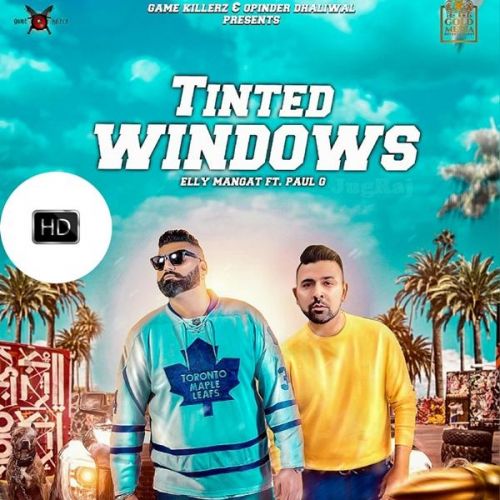 Tinted Windows Elly Mangat, Paul G, Raja Game Changerz mp3 song free download, Tinted Windows Elly Mangat, Paul G, Raja Game Changerz full album