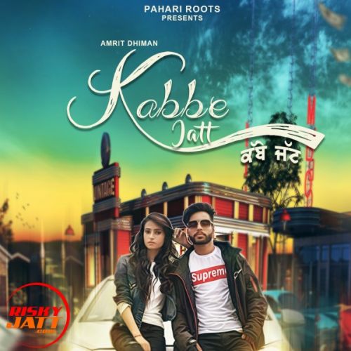 Kabbe Jatt Amrit Dhiman, Rubby Rana mp3 song free download, Kabbe Jatt Amrit Dhiman, Rubby Rana full album