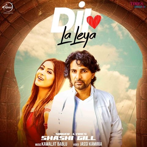 Dil La Leya Shashi Gill mp3 song free download, Dil La Leya Shashi Gill full album