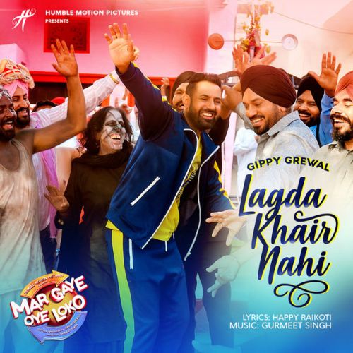 Lagda Khair Nahi (Mar Gaye Oye Loko) Gippy Grewal mp3 song free download, Lagda Khair Nahi (Mar Gaye Oye Loko) Gippy Grewal full album