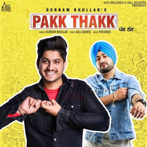 Pakk Thakk Gurnam Bhullar mp3 song free download, Pakk Thakk Gurnam Bhullar full album