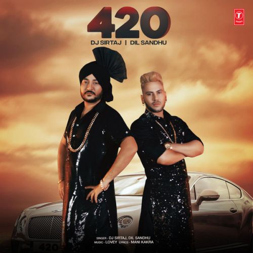 420 Dil Sandhu, Dj Sirtaj mp3 song free download, 420 Dil Sandhu, Dj Sirtaj full album