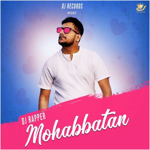 Mohabbatan DJ Rapper mp3 song free download, Mohabbatan DJ Rapper full album