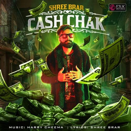 Cash Chak Shree Brar mp3 song free download, Cash Chak Shree Brar full album