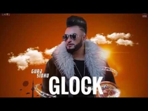 Glock Gurj Sidhu mp3 song free download, Glock Gurj Sidhu full album