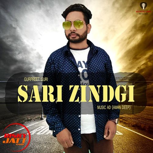 Sari Zindgi Gurpreet Guri mp3 song free download, Sari Zindgi Gurpreet Guri full album