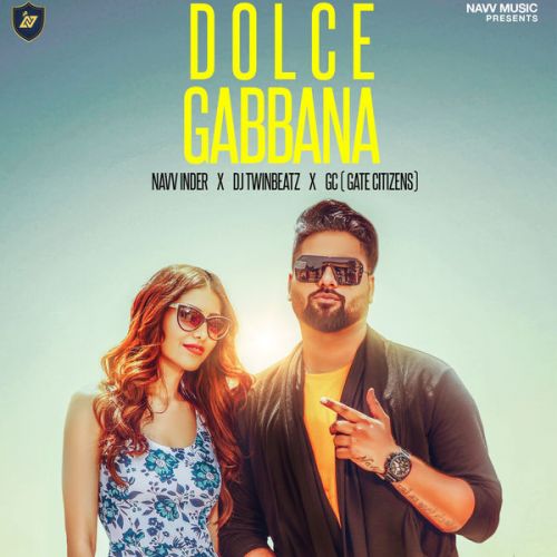 Dolce Gabbana Navv Inder, Gate Citizens mp3 song free download, Dolce Gabbana Navv Inder, Gate Citizens full album