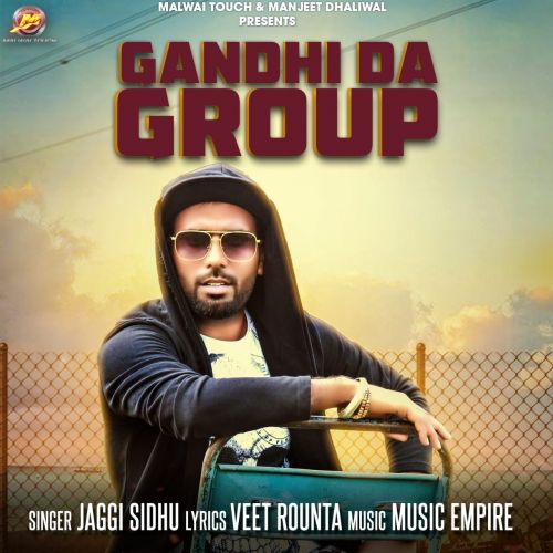 Gandhi Da Group Jaggi Sidhu mp3 song free download, Gandhi Da Group Jaggi Sidhu full album