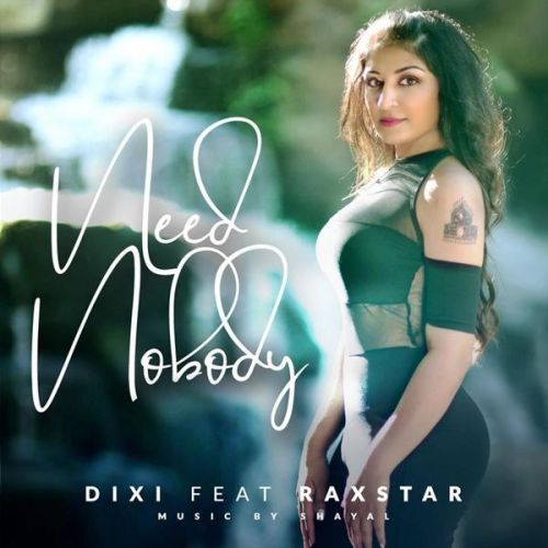 Need Nobody Dixi, Raxstar mp3 song free download, Need Nobody Dixi, Raxstar full album