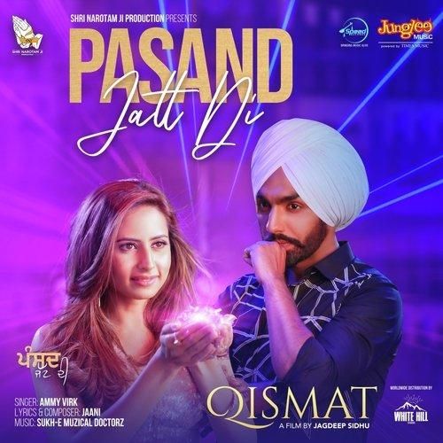 Pasand Jatt Di (Qismat) Ammy Virk mp3 song free download, Pasand Jatt Di (Qismat) Ammy Virk full album