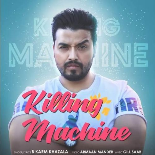 Killing Machine B Karm Khazala mp3 song free download, Killing Machine B Karm Khazala full album