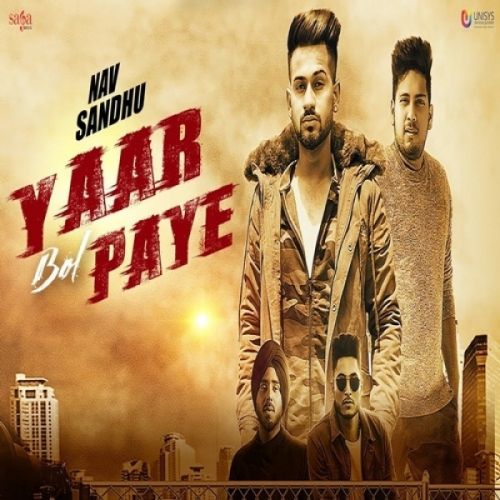 Yaar Bol Paye Nav Sandhu mp3 song free download, Yaar Bol Paye Nav Sandhu full album