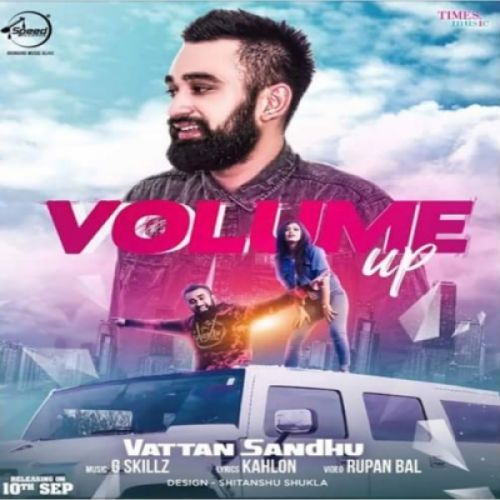 Volume Up Vattan Sandhu mp3 song free download, Volume Up Vattan Sandhu full album