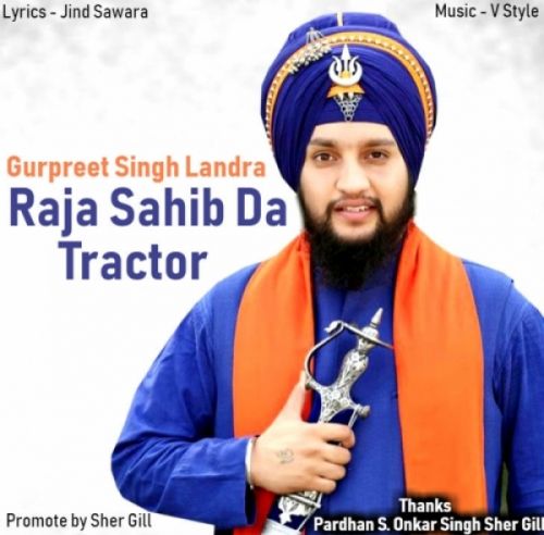 Raja Sahib Da Tractor Gurpreet Singh Landran Wale mp3 song free download, Raja Sahib Da Tractor Gurpreet Singh Landran Wale full album