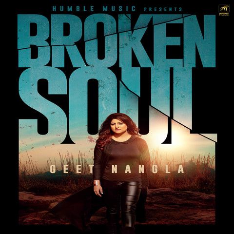 Broken Soul Geet Nangla mp3 song free download, Broken Soul Geet Nangla full album