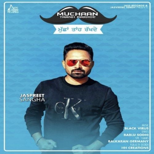 Muchaan Taanh Rakhde Jaspreet Sangha mp3 song free download, Muchaan Taanh Rakhde Jaspreet Sangha full album