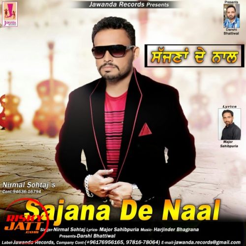 Sajana De Naal Nirmal Sohtaj mp3 song free download, Sajana De Naal Nirmal Sohtaj full album