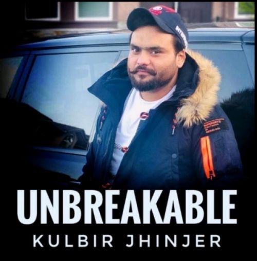 Unbreakable Kulbir Jhinjer mp3 song free download, Unbreakable Kulbir Jhinjer full album