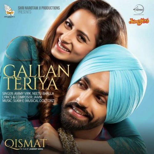 Gallan Teria (Qismat) Ammy Virk, Neetu Bhalla mp3 song free download, Gallan Teria (Qismat) Ammy Virk, Neetu Bhalla full album