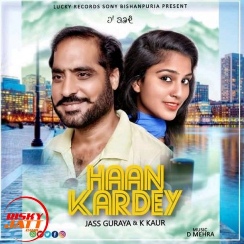 Haan Kardey Jass Guraya, K Kaur mp3 song free download, Haan Kardey Jass Guraya, K Kaur full album