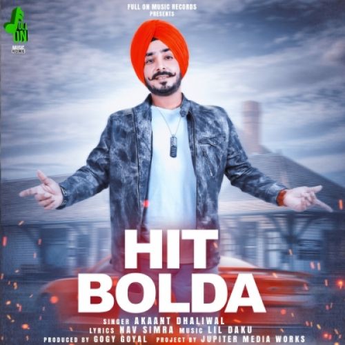 Hit Bolda Akaant Dhaliwal mp3 song free download, Hit Bolda Akaant Dhaliwal full album