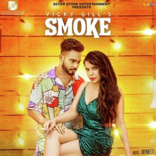 Smoke Vicky Gill mp3 song free download, Smoke Vicky Gill full album