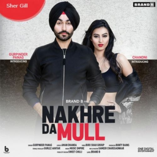 Nakhre Da Mull Gurpinder Panag, Gurlez Akhtar mp3 song free download, Nakhre Da Mull Gurpinder Panag, Gurlez Akhtar full album