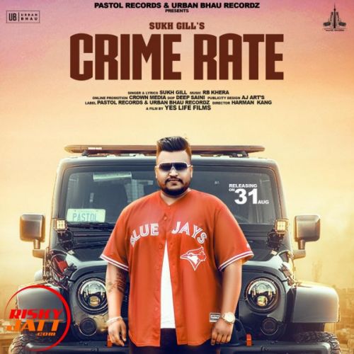 Crime Rate Sukh Gill, RB Khera mp3 song free download, Crime Rate Sukh Gill, RB Khera full album