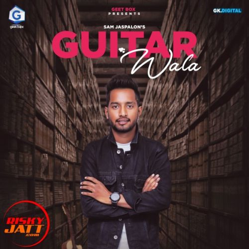 Guitar wala Sam Jaspalon mp3 song free download, Guitar wala Sam Jaspalon full album